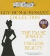 Guy de Maupassant Collection: The False Jewels, Useless Beauty - Guy de Maupassant, Cindy Hardin Killavey, Walter Zimmerman