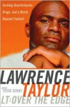 LT: Over the Edge: Tackling Quarterbacks, Drugs, and a World Beyond Football - Lawrence Taylor, Steve Serby