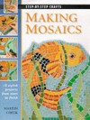 Step by Step Making Mosaics (Step-by-step crafts) - Martin Cheek