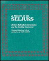 A History of the Seljuks: Ibrahim Kafesoglu's Interpretation and the Resulting Controversy - Gary Leiser, Gary Leiser