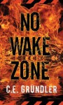 No Wake Zone - C.E. Grundler