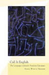 Call It English: The Languages of Jewish American Literature - Hana Wirth-Nesher