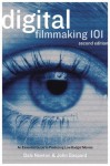 Digital Filmmaking 101: An Essential Guide to Producing Low-Budget Movies - Dale Newton Sir, John Gaspard