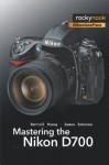 Mastering the Nikon D700 - Darrell Young, James Johnson