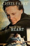 Not in the Heart - Chris Fabry