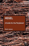 Hegel: A Guide for the Perplexed - David James