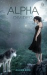 Alpha Divided (Alpha Girl Book 3) - Aileen Erin