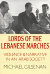 Lords of the Lebanese Marches: Violence and Narrative in an Arab Society - Michael Gilsenan