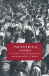 Smoldering Ashes: Cuzco and the Creation of Republican Peru, 1780-1840 - Charles F. Walker