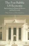 The Post-Bubble US Economy: Implications for Financial Markets and the Economy - Philip Arestis, Elias Karakitsos