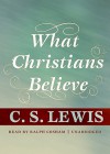 What Christians Believe - C.S. Lewis, Ralph Cosham