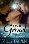 Twice The Growl (BBW Paranormal Shape Shifter Romance): A BBW in need of a date + Two hot Alphas looking for a mate = The hottest triad ever. (Paranormal Dating Agency Book 1) - Milly Taiden