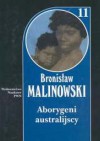 Aborygeni australijscy Tom 11 - Bronisław Malinowski