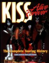 Kiss Alive Forever: The Complete Touring History - Curt Gooch