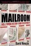 The Mailroom: Hollywood History from the Bottom Up - David Rensin