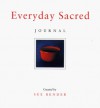 Everyday Sacred Journal - Sue Bender