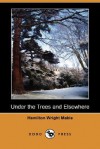 Under the Trees and Elsewhere (Dodo Press) - Hamilton Wright Mabie