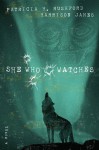 She Who Watches - Patricia H. Rushford, Harrison James