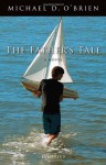 The Father's Tale: A Novel - Michael D. O'Brien