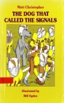 Dog That Called the Signals - Matt Christopher, William Ogden