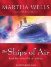 The Ships of Air: The Fall of Ile-Rien, Book 2 - Martha Wells