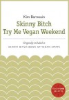 Skinny Bitch Try Me Vegan Weekend: A HarperOne Select - Kim Barnouin