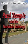 Paul Temple and the Harkdale Robbery - Francis Durbridge