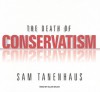 The Death of Conservatism - Sam Tanenhaus, Alan Sklar