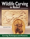 Wildlife Carving in Relief: Carving Techniques and Patterns - Lora S. Irish