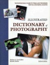 Illustrated Dictionary of Photography: The Professional's Guide to Terms and Techniques for Film and Digital Imaging - Barbara A. Lynch-Johnt, Michelle Perkins