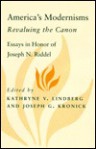 America's Modernisms: Revaluing the Canon: Essays in Honor of Joseph N. Riddel - Kathryne V. Lindberg