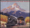 Railroad Signatures Across the Pacific Northwest - Carlos A. Schwantes