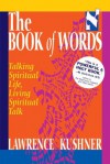 The BOOK of WORDS: Talking Spiritual Life, Living Spiritual Talk (Kushner Series) - Lawrence Kushner