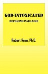 God-Intoxicated: Becoming Paranoid - Robert Rose