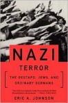 Nazi Terror: The Gestapo, Jews And Ordinary Germans - Eric A. Johnson