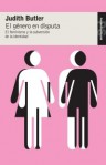 El género en disputa: El feminismo y la subversión de la identidad - Judith Butler