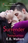 Surrender To Temptation (contemporary) (The Fitzgerald Family) - E.B. Walters, Kelly Hashway, Ednah Walters