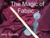 The Magic of Fabric - Amy Sumida