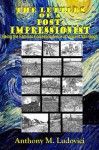 THE LETTERS OF A POST-IMPRESSIONIST - Being the Familiar Correspondence of Vincent Van Gogh (Illustrated with Sketches by Van Gogh) - Vincent van Gogh, Anthony M Ludovici