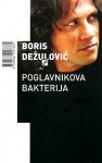 Poglavnikova bakterija - Boris Dežulović