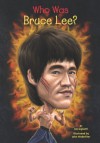 Who Was Bruce Lee? - Jim Gigliotti, John Hinderliter