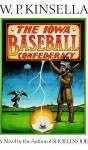 The Iowa Baseball Confederacy - W.P. Kinsella