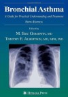 Bronchial Asthma: A Guide for Practical Understanding and Treatment (Current Clinical Practice) - M. Eric Gershwin, Timothy E. Albertson