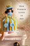 Our Former Lives in Art: Stories - Jennifer S. Davis