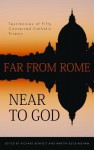 Far from Rome, Near to God - Richard Bennett