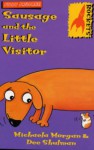 Sausage And The Little Visitor - Michaela Morgan