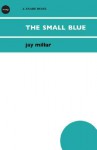 The Small Blue - Jay Millar