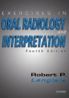 Exercises in Oral Radiology and Interpretation - Robert P. Langlais