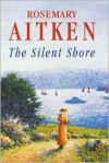 The Silent Shore (Cornish Sagas, #5) - Rosemary Aitken