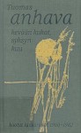 Kevään kukat, syksyn kuu: Kootut tankarunot 1960–1982 - Tuomas Anhava